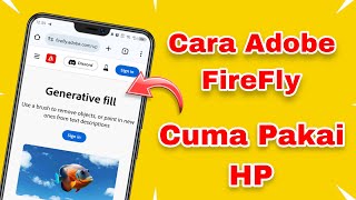 Cara Edit Foto Di ADOBE FIREFLY Gratis Pakai HP Android Terbaru 2023