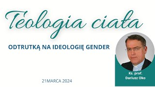 Teologia ciała odtrutką na ideologią gender | ks. prof. Dariusz Oko