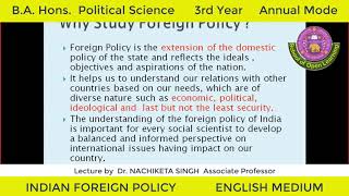 B A HonsPol Science   Annual Mode   3rd YEAR   INDIAN FOREIGN POLICY    - DR. NACHIKETA SINGH