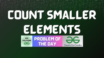 #306 GFG POTD | Count Smaller elements | GFG Solutions | 19-07-2024