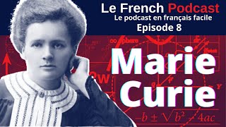 Le French Podcast  : 8. Marie Curie, une femme française ‍⚗| spécial 8 Mars
