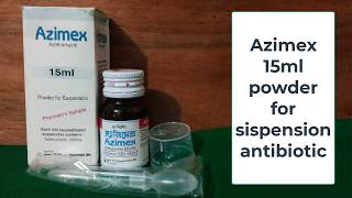আসুন জানি Azimex 15ml powder for suspension সুবিধে আসুবিধে