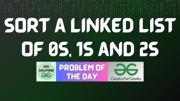 #719 GFG POTD | Sort a linked list of 0s, 1s and 2s | GFG Solutions | 05-09-2025