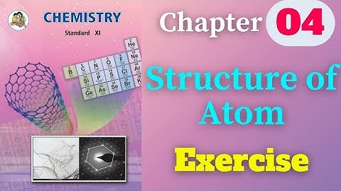 Structure of atom class 11 chemistry chapter 4 exercise solutions