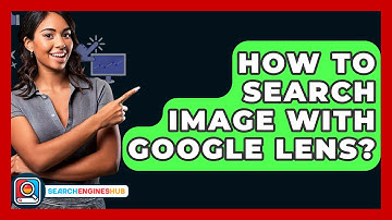 How To Search Image With Google Lens? - SearchEnginesHub.com