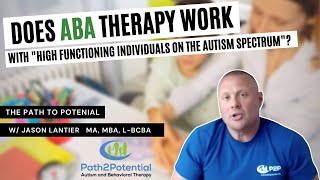 Does ABA Therapy WORK with "High Functioning Individuals on the Autism Spectrum"?