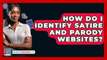How Do I Identify Satire And Parody Websites? - SearchEnginesHub.com
