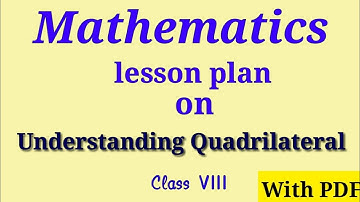 Mathematics lesson plan  | lesson plan on Understanding quadrilateral | B.Ed lesson plan |