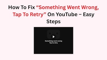 How To Fix “Something Went Wrong, Tap To Retry” On YouTube – Easy Steps