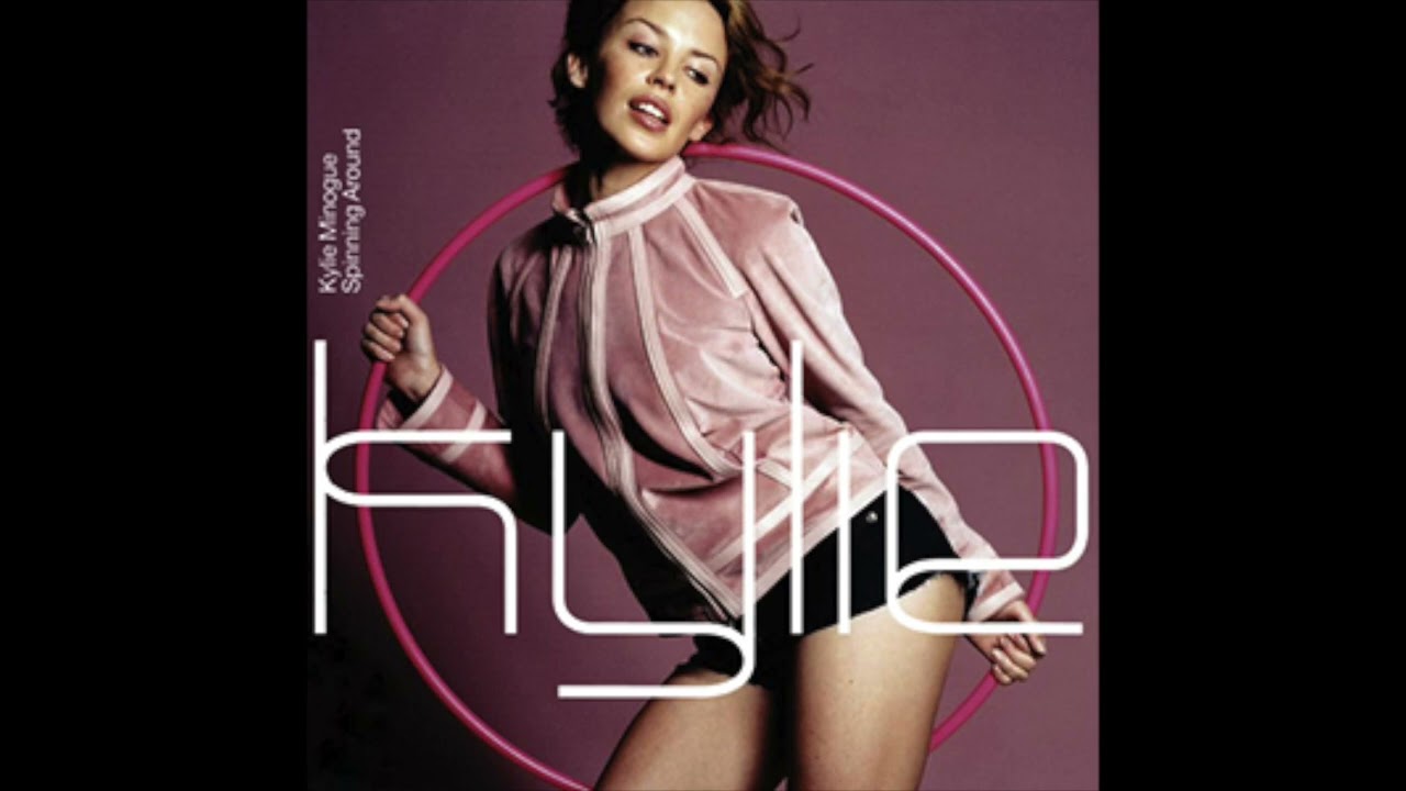 Kylie Minogue - Spinning Around (PAL Pitch/High Tone) (2000)