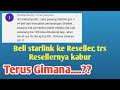 BELI STARLINK Ke Reseller, Terus Resellernya Tidak Bisa dihubungi. Terus Gimana?