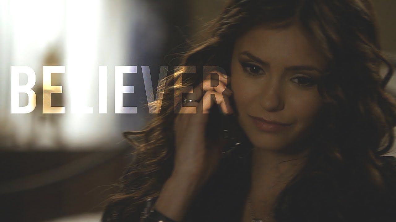 Katherine Pierce | Believer || Thanks [+1k]