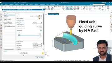 NX CAM Fixed axis guiding curve Session 21 by N V Patil #NXCAM #NX