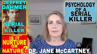 Jeffrey Dahmer What Makes A Serial Killer? Nature / Nurture? Dr. Jane McCartney Answers The Question