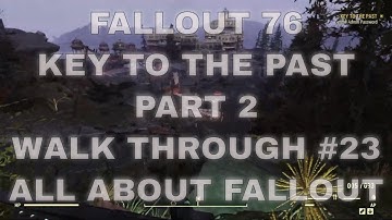 Fallout 76 Key To The Past Part 2 - Walk Through 2021 #23 - All About Fallout