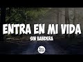 Capture de la vidéo Sin Bandera - Entra En Mi Vida (Letra)