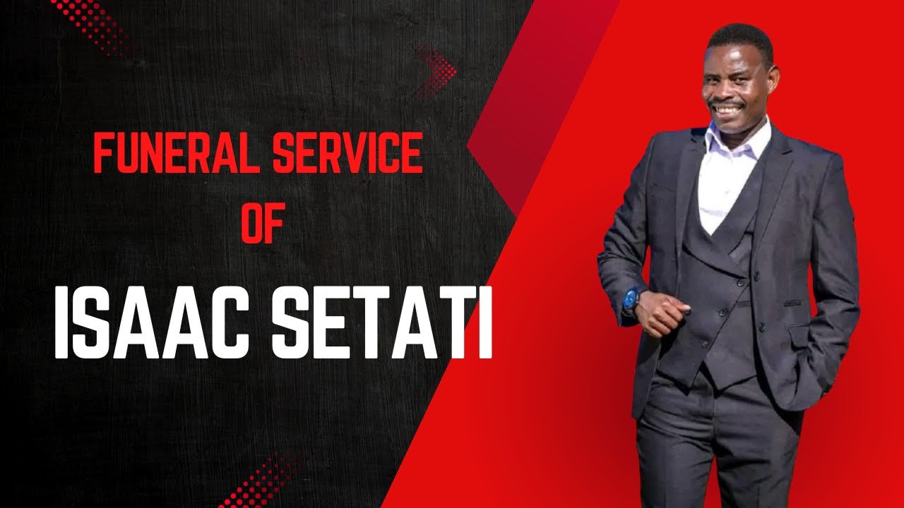ISAAC SETATI FUNERAL SERVICE (Captured in High Quality). - YouTube