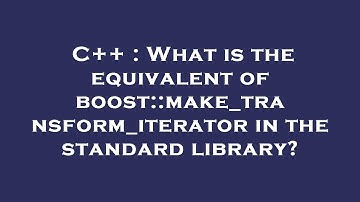 C++ : What is the equivalent of boost::make_transform_iterator in the standard library?