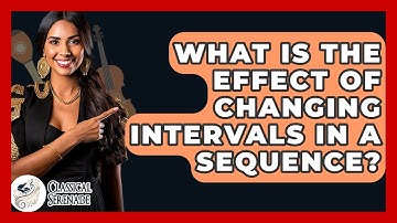 What Is The Effect Of Changing Intervals In A Sequence? - Classical Serenade