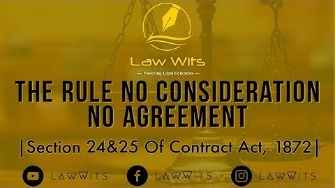 The Rule "No Consideration, No Agreement" | Section 24&25 Of Contract Act, 1872 | Law Wits
