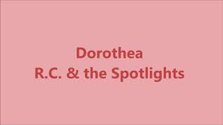 DOROTHEA - R.C. & THE SPOTLIGHTS