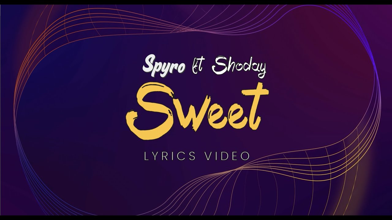 Spyro ft Shoday - Sweet (Lyrics Video)