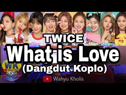 TWICE - What Is Love (Dangdut Koplo) #KpopKoplo