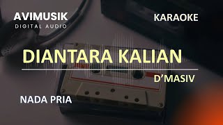 Diantara Kalian - d'Masiv | Karaoke Nada PRIA | Avimusik