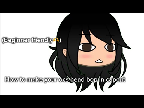 How to make your oc’s head bop in CapCut 