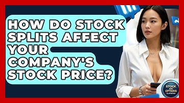 How Do Stock Splits Affect Your Company