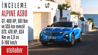 Alpine A390 Türkiye’de! Detaylı İnceleme | Otohaber | 470 HP, 824 Nm Tork ve 555 km Menzil