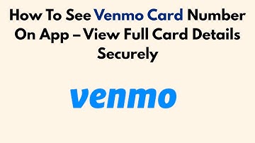 How To See Venmo Card Number On App (2025) – View Full Card Details Securely