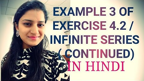 Example 3 of 4.2 / INFINITE SERIES ( CONTINUED)
