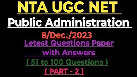 NTA UGC NET PAPER 2 PUBLIC ADMINISTRATION / PYQ 08/December/2023/PART- 2/51 to 100 Questions#net2024
