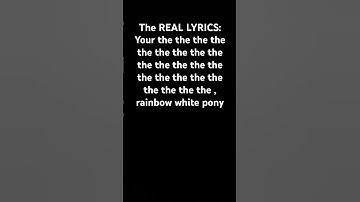 Thumbnail of The ACTUAL lyrics to rainbow white pony by wowkie da, IF YOU READ THIS, SUBSCRIBE!!!