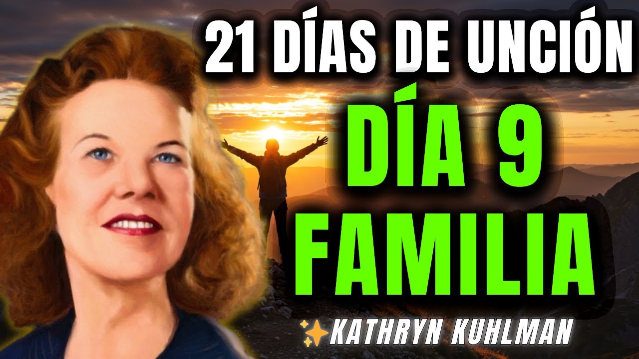 UNGE TU FAMILIA día 9 y recibe UNIDAD – Kathryn Kuhlman