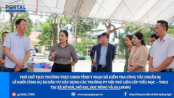 PCTTT UBND tỉnh Y Ngọc kiểm tra Lễ khởi công dự án đầu tư xây dựng các Trường PTNT liên cấp TH–THCS