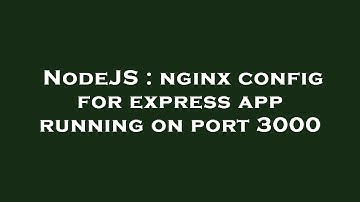 NodeJS : nginx config for express app running on port 3000