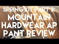 SPRING KIT PART 3: MOUNTAIN HARDWEAR AP PANT REVIEW