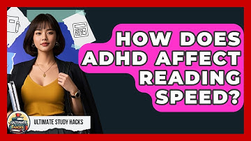 How Does ADHD Affect Reading Speed? - Ultimate Study Hacks