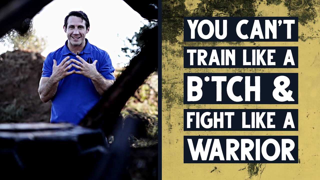 You Can't Train Like A Bitch And Fight Like A Warrior