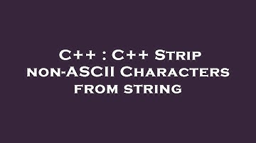 C++ : C++ Strip non-ASCII Characters from string