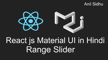 Reactjs material ui tutorial in Hindi #8 Range Slider
