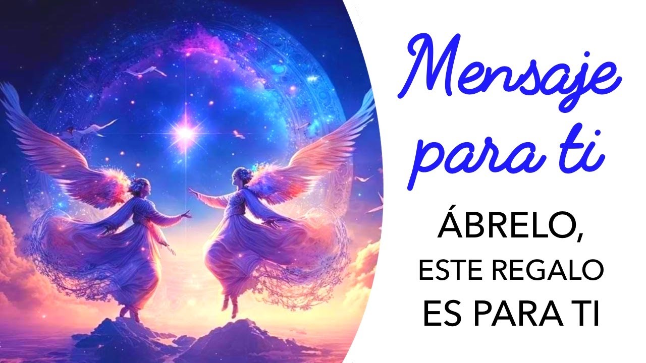 ESTE REGALO ES PARA TI - Mensaje de DIOS y los ÁNGELES para ti - YouTube