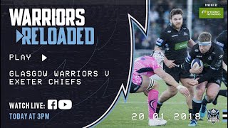 Warriors Reloaded | Glasgow Warriors v Exeter Chiefs | January 2018