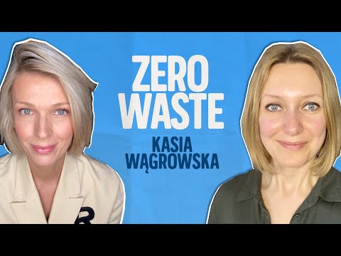 Życie zero waste, czyli Kasia Wągrowska W MOIM STYLU | Magda Mołek