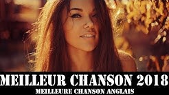 Top Musique: Meilleur Chanson 2018 (Musique Tendance du Moment) ♫ Meilleure Chanson Anglais