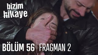 Bizim Hikaye 56 Bölüm 2 Fragman