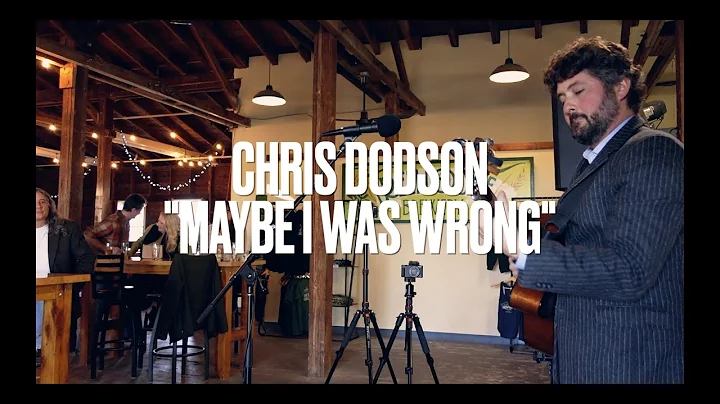 Chris Dodson - "Maybe I Was Wrong"