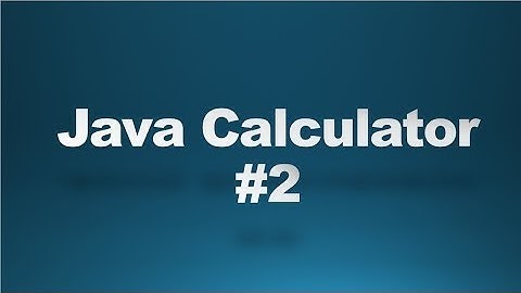 java application development tutorial 2 java calculator 2
